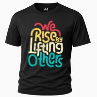We Rise By Lifting Others Motivational Inspirational Quote Cooling Performance Crew T-Shirt