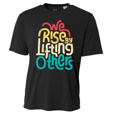 We Rise By Lifting Others Motivational Inspirational Quote Cooling Performance Crew T-Shirt