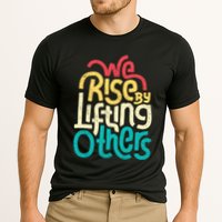 We Rise By Lifting Others Motivational Inspirational Quote Cooling Performance Crew T-Shirt
