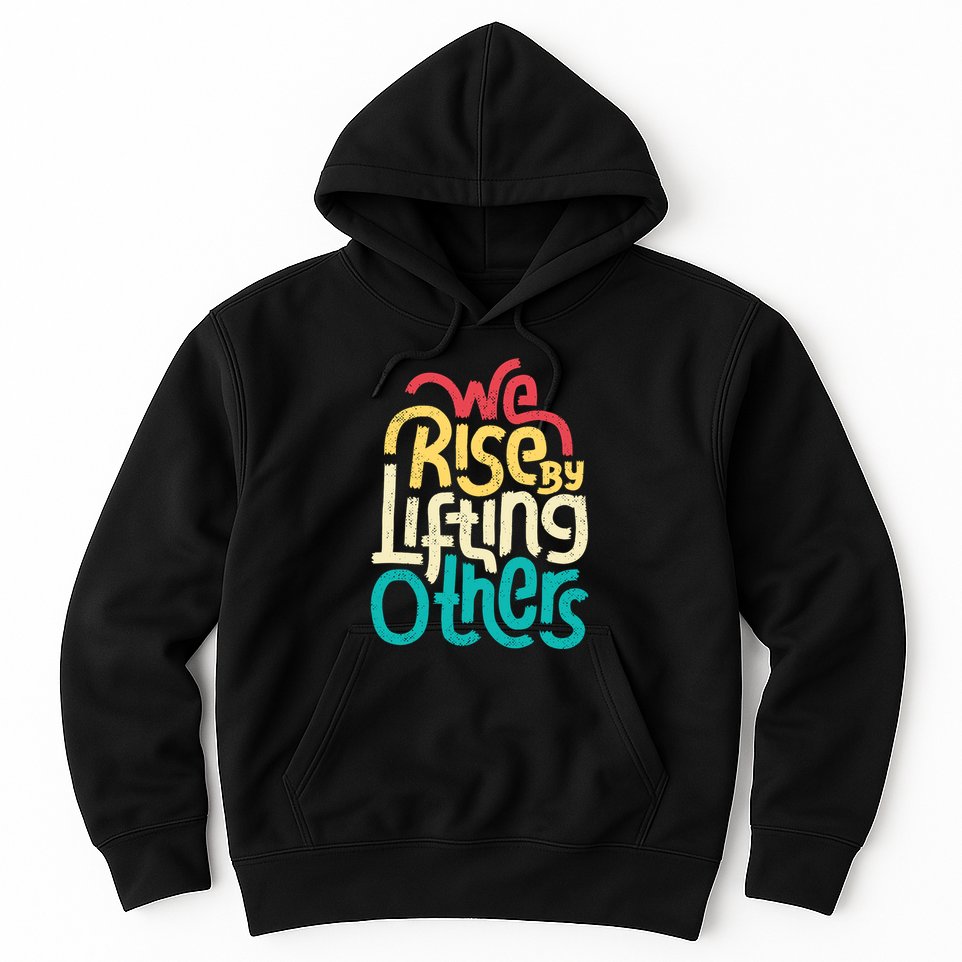 We Rise By Lifting Others Motivational Inspirational Quote Hoodie