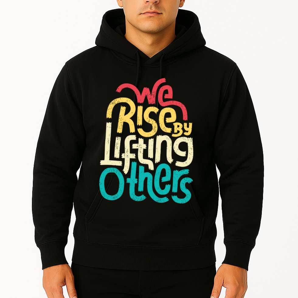 We Rise By Lifting Others Motivational Inspirational Quote Hoodie