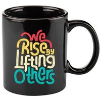 We Rise By Lifting Others Motivational Inspirational Quote 11oz C Handle Ceramic Mug