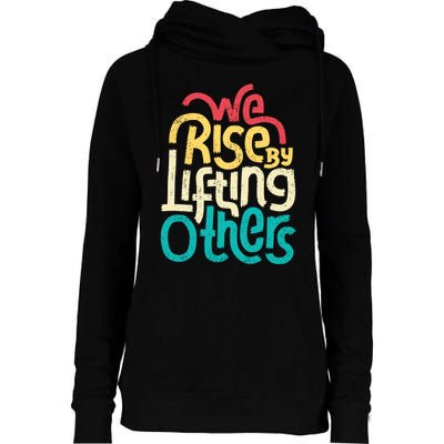 We Rise By Lifting Others Motivational Inspirational Quote Womens Funnel Neck Pullover Hood