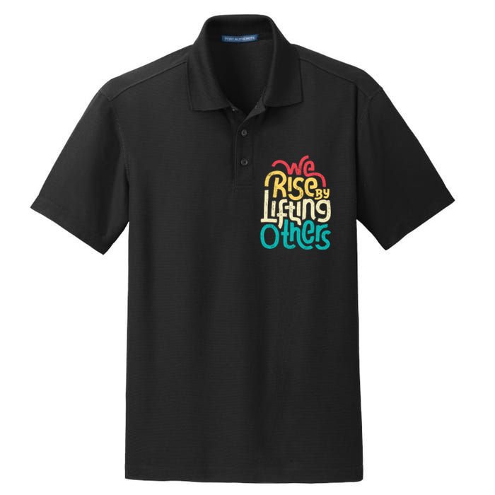 We Rise By Lifting Others Motivational Inspirational Quote Dry Zone Grid Polo