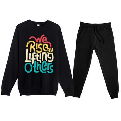 We Rise By Lifting Others Motivational Inspirational Quote Premium Crewneck Sweatsuit Set