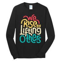 We Rise By Lifting Others Motivational Inspirational Quote Tall Long Sleeve T-Shirt