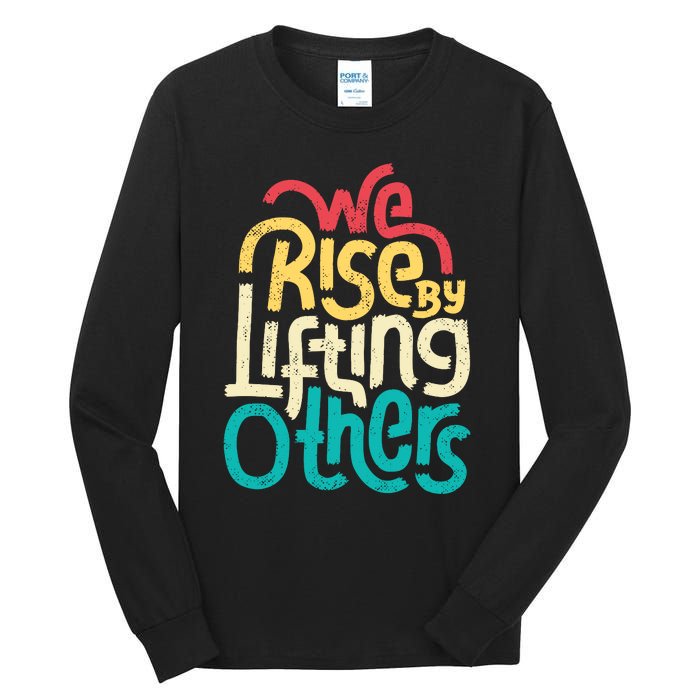 We Rise By Lifting Others Motivational Inspirational Quote Tall Long Sleeve T-Shirt