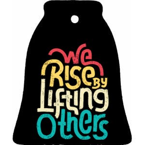 We Rise By Lifting Others Motivational Inspirational Quote Ceramic Bell Ornament