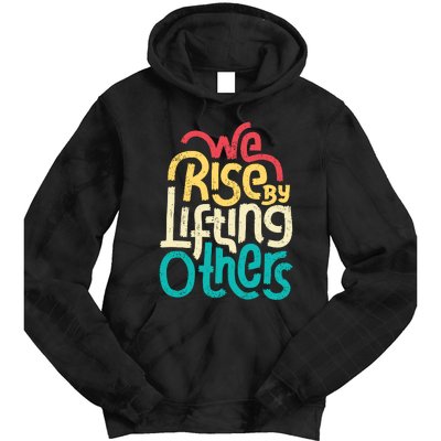 We Rise By Lifting Others Motivational Inspirational Quote Tie Dye Hoodie