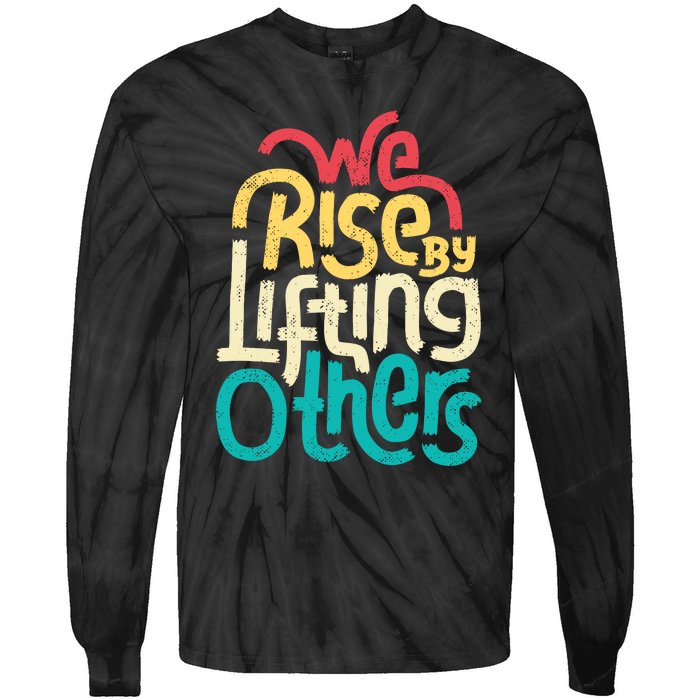 We Rise By Lifting Others Motivational Inspirational Quote Tie-Dye Long Sleeve Shirt