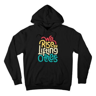 We Rise By Lifting Others Motivational Inspirational Quote Tall Hoodie