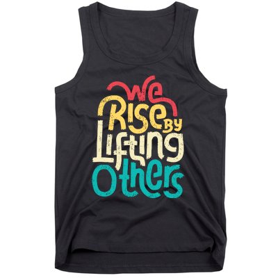 We Rise By Lifting Others Motivational Inspirational Quote Tank Top