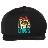 We Rise By Lifting Others Motivational Inspirational Quote Wool Snapback Cap