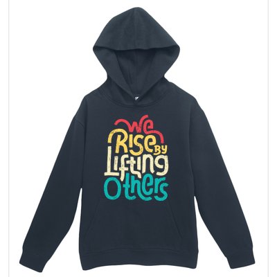 We Rise By Lifting Others Motivational Inspirational Quote Urban Pullover Hoodie