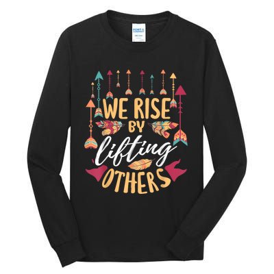 We Rise By Lifting Others Positive Motivational Quote Tall Long Sleeve T-Shirt