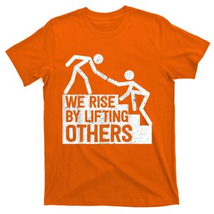 We Rise By Lifting Others Inspirational Quote T-Shirt