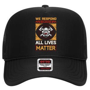 We Respond Because All Lives Matter High Crown Mesh Back Trucker Hat