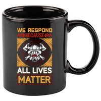 We Respond Because All Lives Matter 11oz C Handle Ceramic Mug