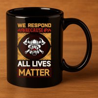 We Respond Because All Lives Matter 11oz C Handle Ceramic Mug
