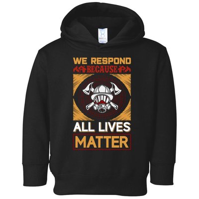 We Respond Because All Lives Matter Toddler Hoodie