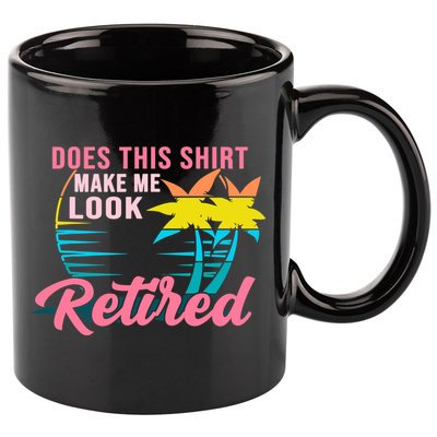 Wo Retirement Does This Make Me Look Retired 11oz C Handle Ceramic Mug