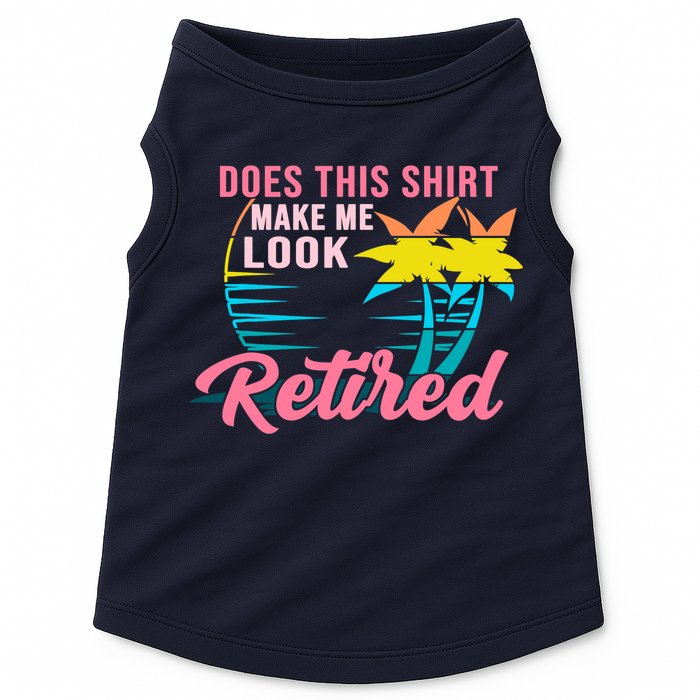 Wo Retirement Does This Make Me Look Retired Doggie Tank