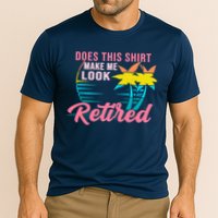 Wo Retirement Does This Make Me Look Retired Performance Shirt