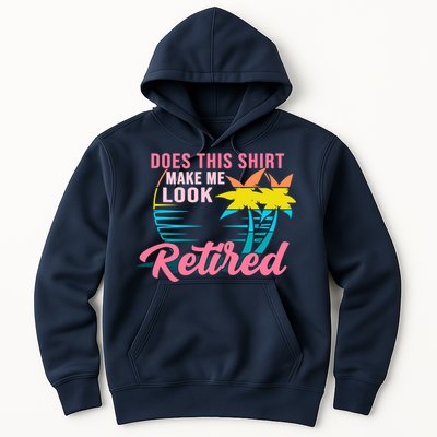 Wo Retirement Does This Make Me Look Retired Hoodie