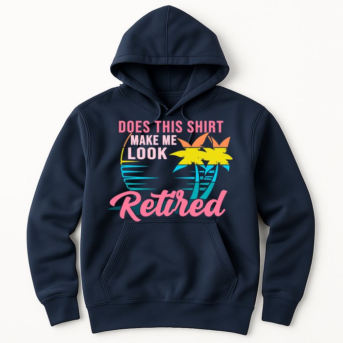 Wo Retirement Does This Make Me Look Retired Hoodie