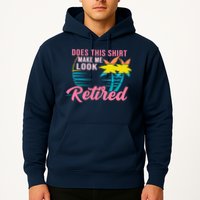 Wo Retirement Does This Make Me Look Retired Hoodie