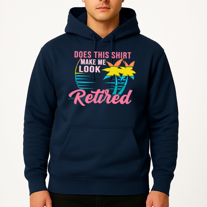 Wo Retirement Does This Make Me Look Retired Hoodie