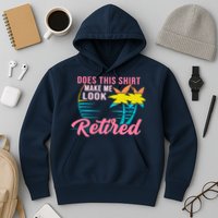 Wo Retirement Does This Make Me Look Retired Hoodie