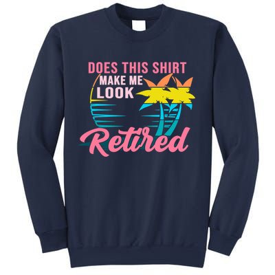 Wo Retirement Does This Make Me Look Retired Sweatshirt