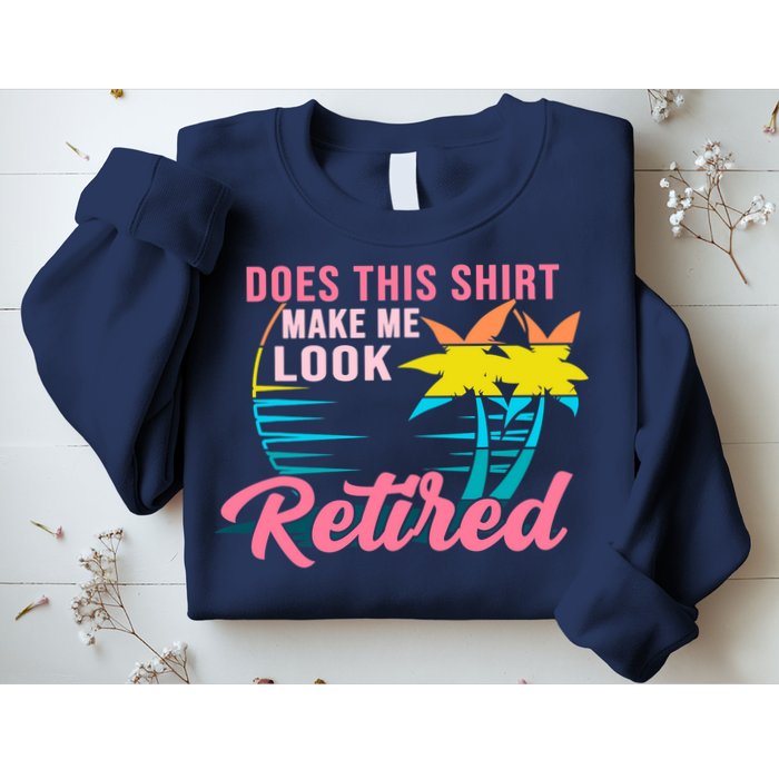 Wo Retirement Does This Make Me Look Retired Sweatshirt