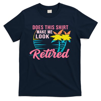 Wo Retirement Does This Make Me Look Retired T-Shirt
