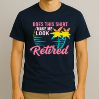 Wo Retirement Does This Make Me Look Retired T-Shirt