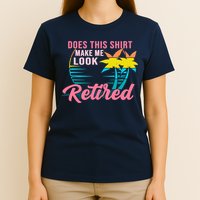 Wo Retirement Does This Make Me Look Retired T-Shirt