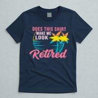 Wo Retirement Does This Make Me Look Retired T-Shirt
