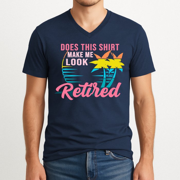 Wo Retirement Does This Make Me Look Retired V-Neck T-Shirt