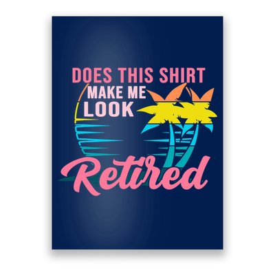Wo Retirement Does This Make Me Look Retired Poster