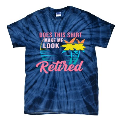 Wo Retirement Does This Make Me Look Retired Tie-Dye T-Shirt