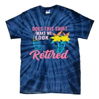 Wo Retirement Does This Make Me Look Retired Tie-Dye T-Shirt