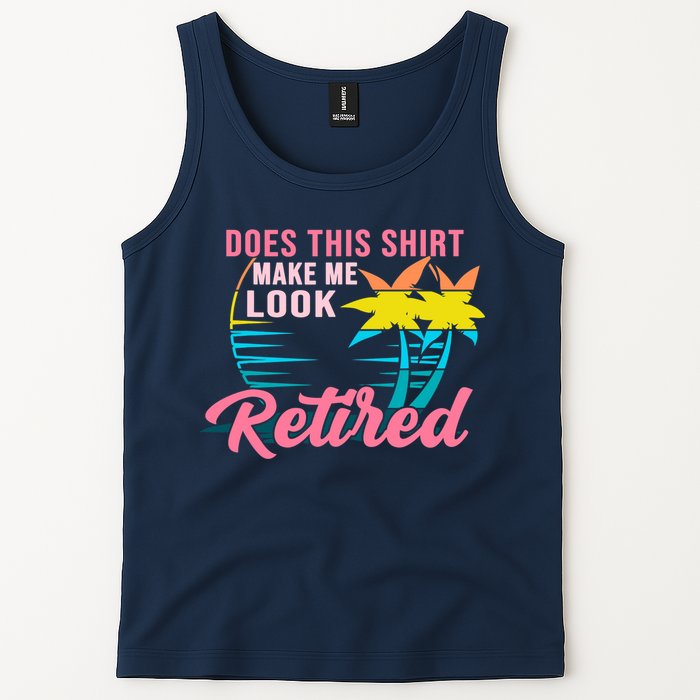 Wo Retirement Does This Make Me Look Retired Tank Top