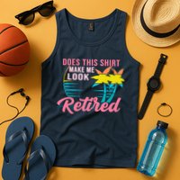Wo Retirement Does This Make Me Look Retired Tank Top