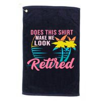 Wo Retirement Does This Make Me Look Retired Golf Towel