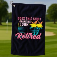 Wo Retirement Does This Make Me Look Retired Golf Towel