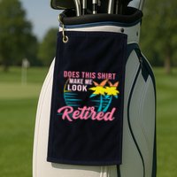 Wo Retirement Does This Make Me Look Retired Golf Towel