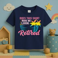 Wo Retirement Does This Make Me Look Retired Toddler T-Shirt