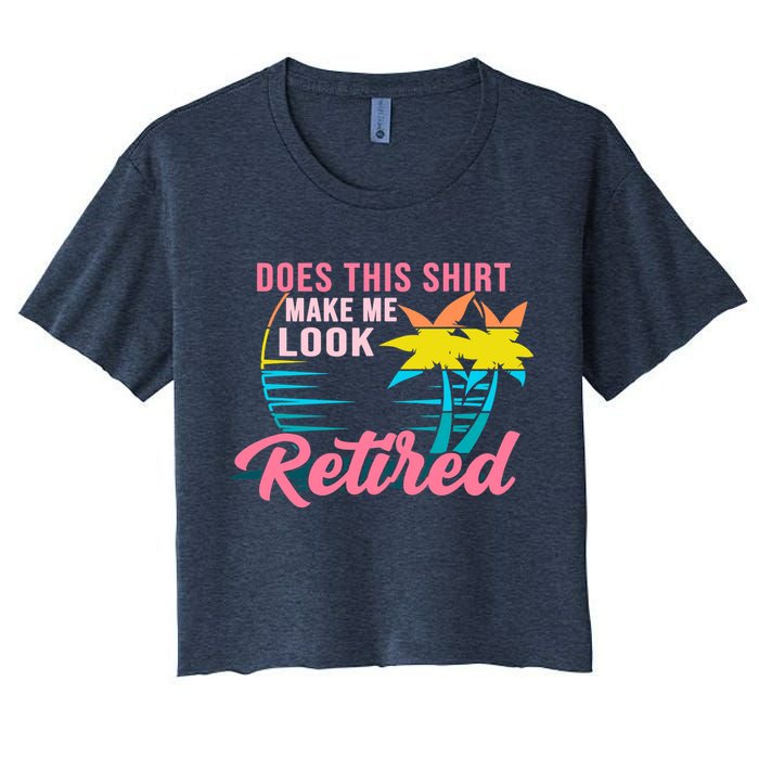 Wo Retirement Does This Make Me Look Retired Crop Top