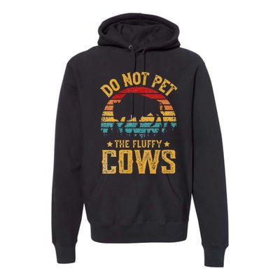 Womens Retro Do Not Pet The Fluffy Cows Vintage Bison Lover Premium Hoodie